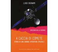A caccia di comete. Storia di una grande avventura spaziale