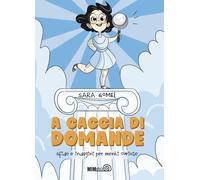A caccia di domande. Sfide e indagini per menti curiose - Gomel Sara