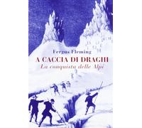 A caccia di draghi. La conquista delle Alpi