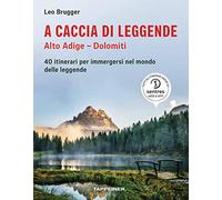 A caccia di leggende Alto Adige. Dolomiti