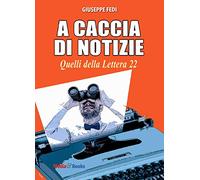 A caccia di notizie. I cronisti della Lettera 22