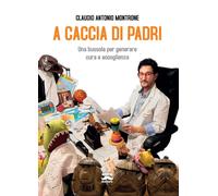 A caccia di padri. Una bussola per generare cura e accoglienza -