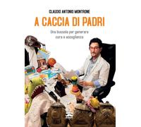 A caccia di padri. Una bussola per generare cura e accoglienza