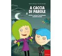 A caccia di parole. Attività e testi per l'arricchimento semantico-lessicale