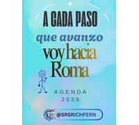A cada paso que avanzo voy hacia roma - Agenda 2026: Diario guiado para el crecimiento personal, la gratitud y el control emocional.