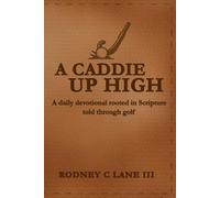 A Caddie Up High: A daily devotional rooted in Scripture told through golf