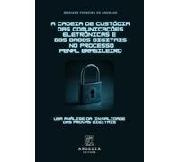 A Cadeia De Custódia Das Comunicações Eletrônicas E Dos Dad
