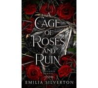 A Cage of Roses and Ruin: A Silverse Novel: 2