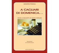 A Cagliari di domenica. Sogni e racconti di gente comune