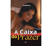 A Caixa do Prazer: Desejos Materializados Sem Pudores