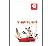 'A Calabria è morta