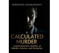 A Calculated Murder: A Dark Detective Thriller of Murder, Secrets, and Deception