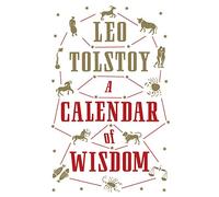 A Calendar of Wisdom: Leo Tolstoy: Annotated Edition