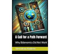 A Call for a Path Forward: Why Bidenomics Did Not Work