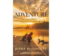 A Call to Adventure: A Boy. A Dog. The North Country Calls.