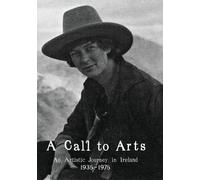 A Call To Arts: An Artistic Journey In Ireland 1935-1975