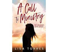 A Call to Ministry: My Journey With Jesus