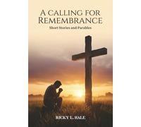 A CALLING FOR REMEMBRANCE: Short Stories and Parables