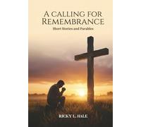 A CALLING FOR REMEMBRANCE: Short Stories and Parables