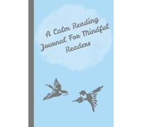 A Calm Reading Journal for Mindful Readers: A Simple and Elegant Reading Log to Record Reviews, Goals, and Favorite Quotes
