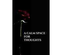 A Calm Space For Thoughts That Matter: Lined Notebook for Journaling, Self Reflection, Mental Clarity, and Everyday Writing