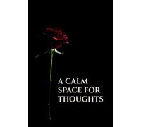 A Calm Space For Thoughts That Matter: Lined Notebook for Journaling, Self Reflection, Mental Clarity, and Everyday Writing
