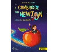 A Cambridge con Newton. Andrea scopre la gravità
