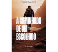 A Caminhada de um Escolhido: TRANSFORMANDO LÁGRIMAS EM TESTEMUNHOS, E DORES EM BÊNÇÃOS!