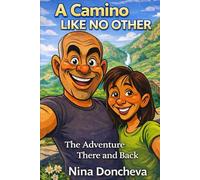 A Camino LIKE NO OTHER: The Adventure There and Back