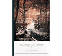 A Canadian Farm Mystery: A Rural Mystery Set On The Canadian Frontier (Annotated)