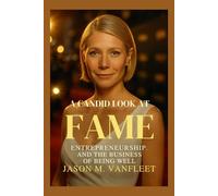A Candid Look at Fame, Entrepreneurship, and the Business of Being Well: Gwyneth Paltrow