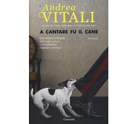 A cantare fu il cane - Vitali Andrea