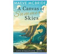 A Canvas of Summer Skies: A Clean, Small-Town Irish Romance