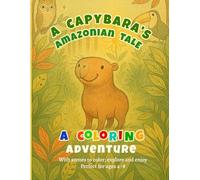 A Capibara´s Amazonian Tale: Coloring Book