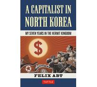 A Capitalist in North Korea: My Seven Years in the Hermit Kingdom