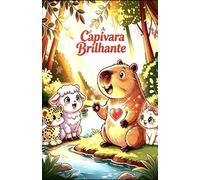 A Capivara Brilhante: O Presente dos Céus!