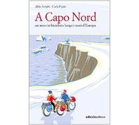 A Capo nord. Un anno in bicicletta lungo i mari d'Europa