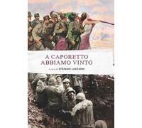 A Caporetto abbiamo vinto