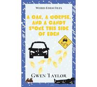 A Car, a Corpse, and a Candy Store This Side of Eden: A Weird Eden Files Short Story