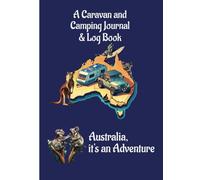 A Caravan and Camping Journal & Log Book: Australia, Its an Adventure