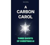 A CARBON CAROL: The Three Ghosts of Christmas AI