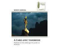 À Caro avec tendresse: Poèmes d’une âme qui éclaire le monde