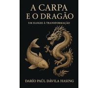 A Carpa E O Dragão "Um Elogio À Transformação"