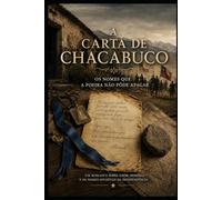 A CARTA DE CHACABUCO: Os nomes que a poeira não pôde apagar