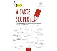 A carte scoperte. Come lavorano le scrittrici e gli scrittori contemporanei