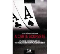 A carte scoperte. I flussi di denaro nel gaming tra riciclaggio e criminalità organizzata