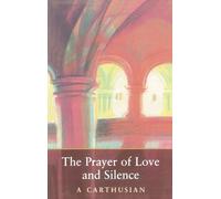 A Carthusian The Prayer Of Love And Silence (Tascabile) Cistercian Studies