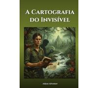 A Cartografia do Invisível