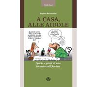 A casa alle Aiuole. Storie e piatti di una locanda sull'Amiata - Beccastri...