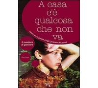 A casa c'è qualcosa che non va. Come non far pesare ai figli i problemi dei grandi